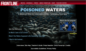 PBS' Poisoned Waters is available along with an accompanying teacher's guide at pbs.org.